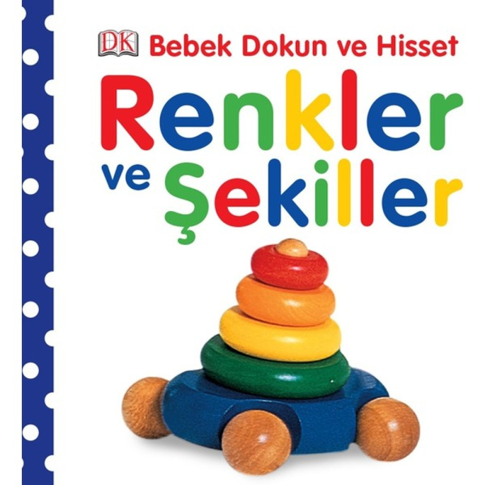 Renkler ve Şekiller - (Bebek Dokun ve Hisset) - Dawn Sirett Okul Öncesi Eğitici & Öğretici Kitaplar Fiyatı
