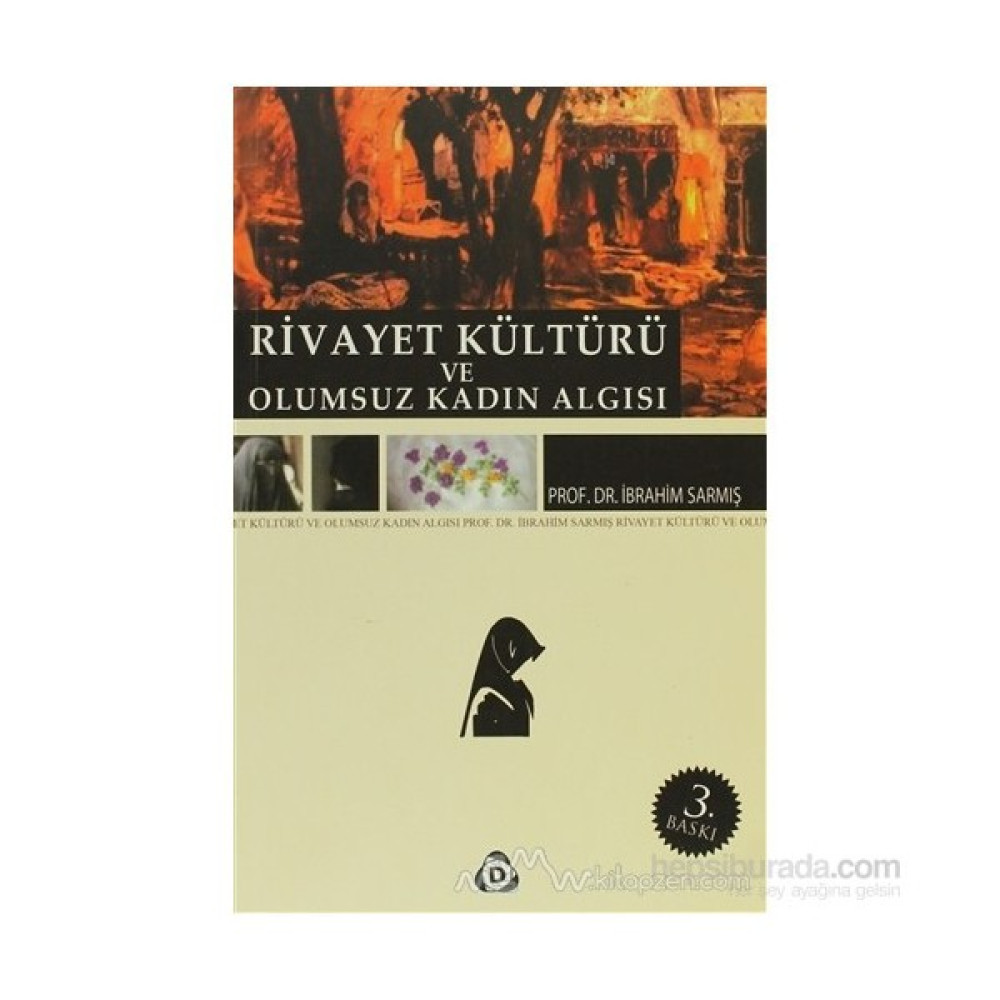 Rivayet Kültürü Ve Olumsuz Kadın Algısı-İbrahim Sarmış Din Kitapları Fiyatı