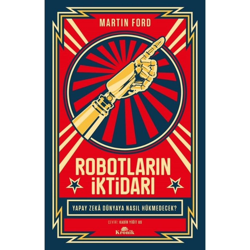Robotların İktidarı - Yapay Zeka Dünyaya Nasıl Hükmedecek? - Martin Ford Ekonomi Pazarlama Kitapları Fiyatı