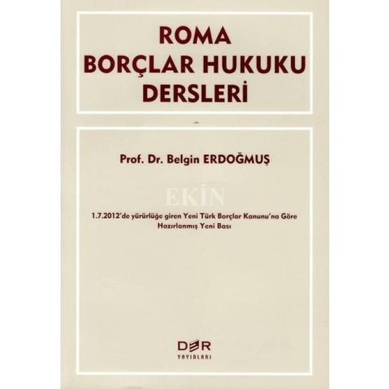 ROMA BORÇLAR HUKUKU DERSLERI - BELGIN ERDOĞMUŞ