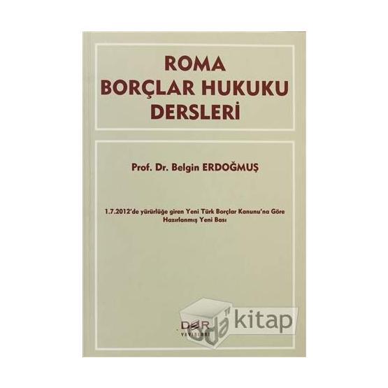 ROMA BORÇLAR HUKUKU DERSLERI - BELGIN ERDOĞMUŞ