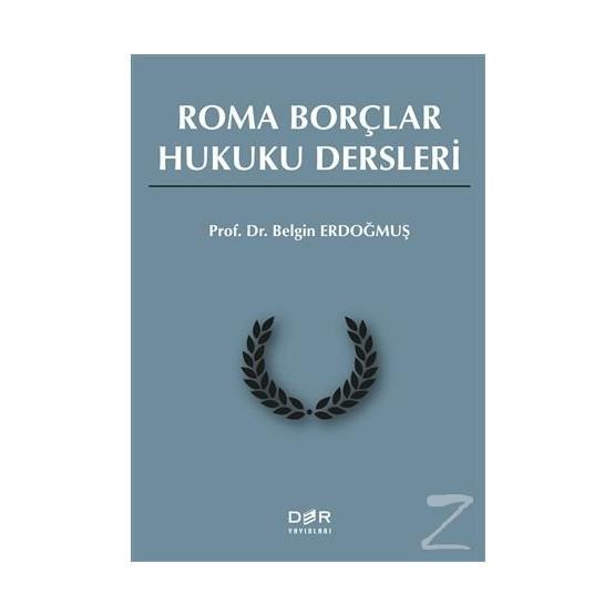 ROMA BORÇLAR HUKUKU DERSLERI - BELGIN ERDOĞMUŞ