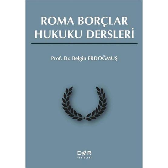 ROMA BORÇLAR HUKUKU DERSLERI - BELGIN ERDOĞMUŞ