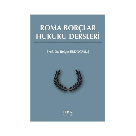 ROMA BORÇLAR HUKUKU DERSLERI - BELGIN ERDOĞMUŞ