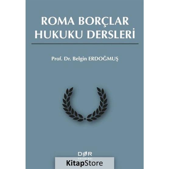 ROMA BORÇLAR HUKUKU DERSLERI - BELGIN ERDOĞMUŞ