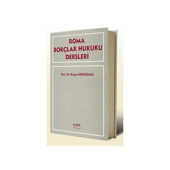 ROMA BORÇLAR HUKUKU DERSLERI - BELGIN ERDOĞMUŞ