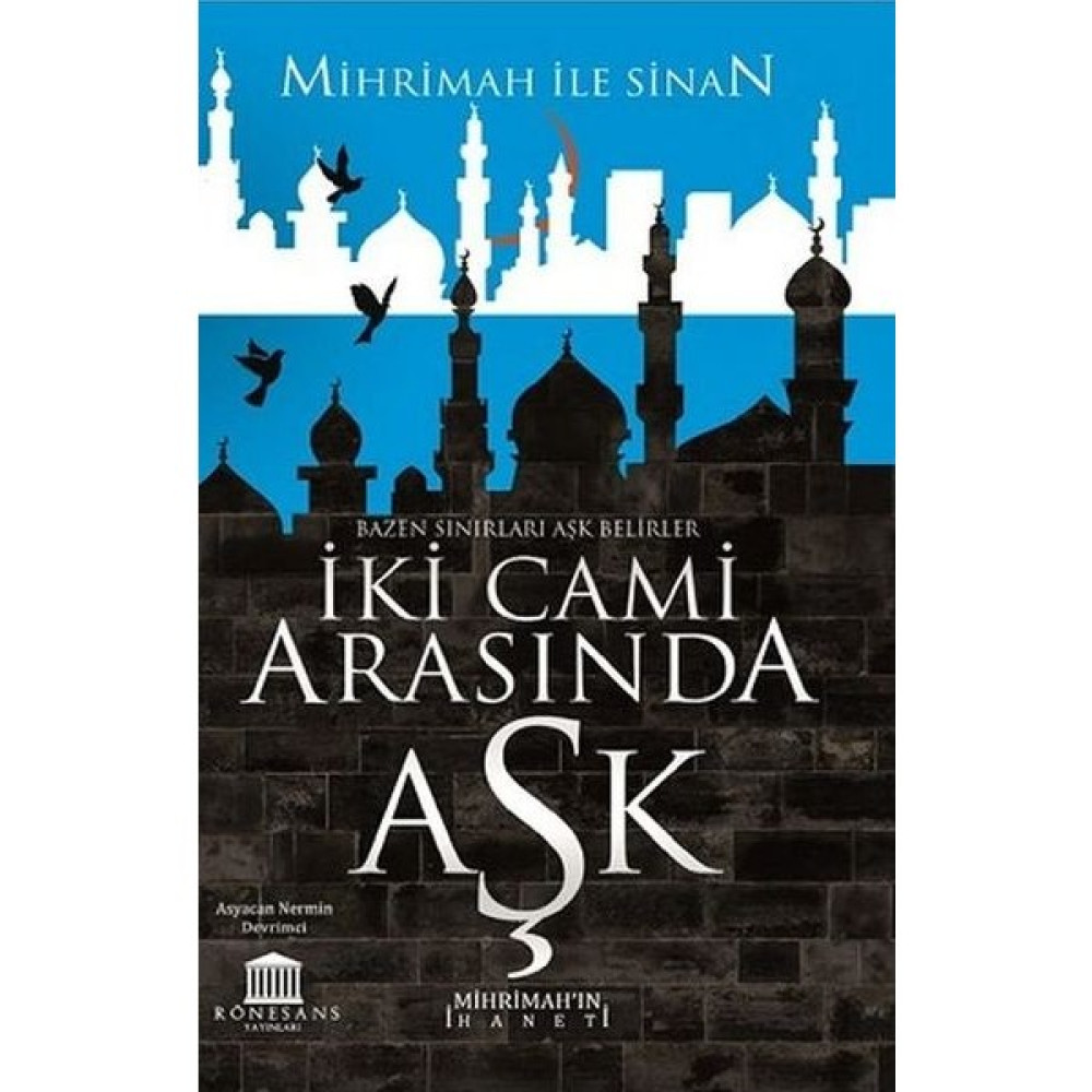 Rönesans Yayınları Iki Cami Arasında Aşk (Mihrimah In Ihaneti) Edebiyat Fiyatı