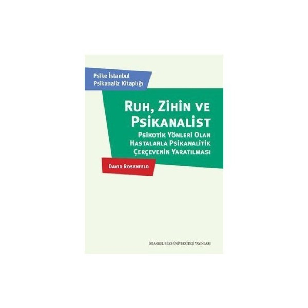 Ruh, Zihin Ve Psikanalist: Psikotik Yönleri Olan Hastalarla Psikanalitik Çerçevenin Yaratılması-David Rosenfeld Kişisel Gelişim ve Psikoloji Fiyatı