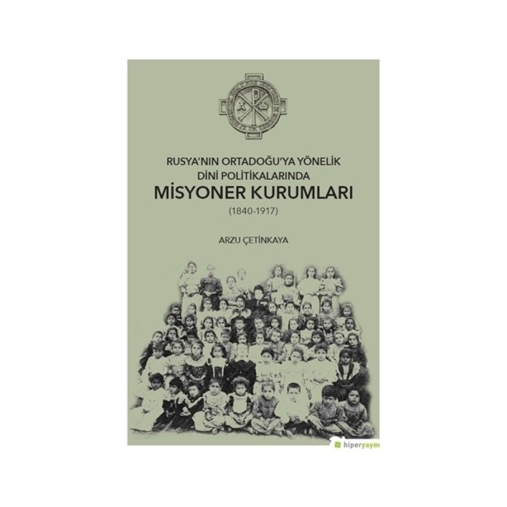 Rusya’nın Ortadoğu’ya Yönelik Dini Politikalarında Misyoner Kurumları (1840-1917) Güncel - Genel Konular Fiyatı