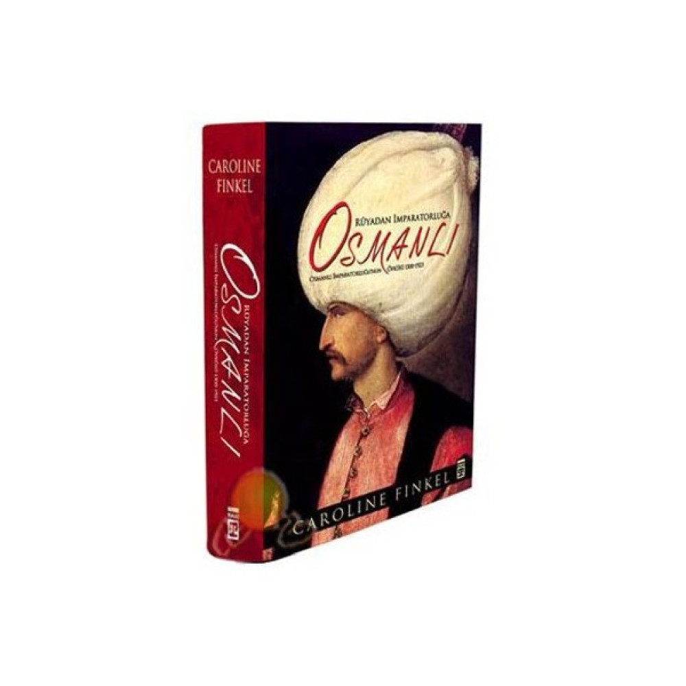 Rüyadan İmparatorluğa Osmanlı - Caroline Finkel Osmanlı Tarihi Fiyatı