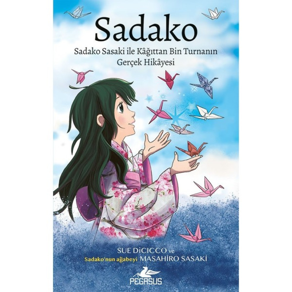 Sadako - Sadako Sasaki Ile Kâğittan Bin Turnanin Gerçek Hikâyesi - Masahiro Sasaki & Sue Dicicco Öykü Kitapları Fiyatı