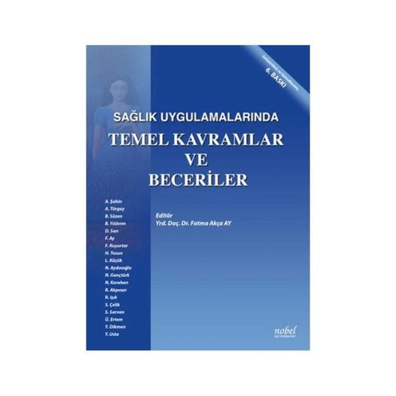 Sağlık Uygulamalarında Temel Kavramlar ve Beceriler - Fatma Akça Ay Kuram Kitapları Fiyatı