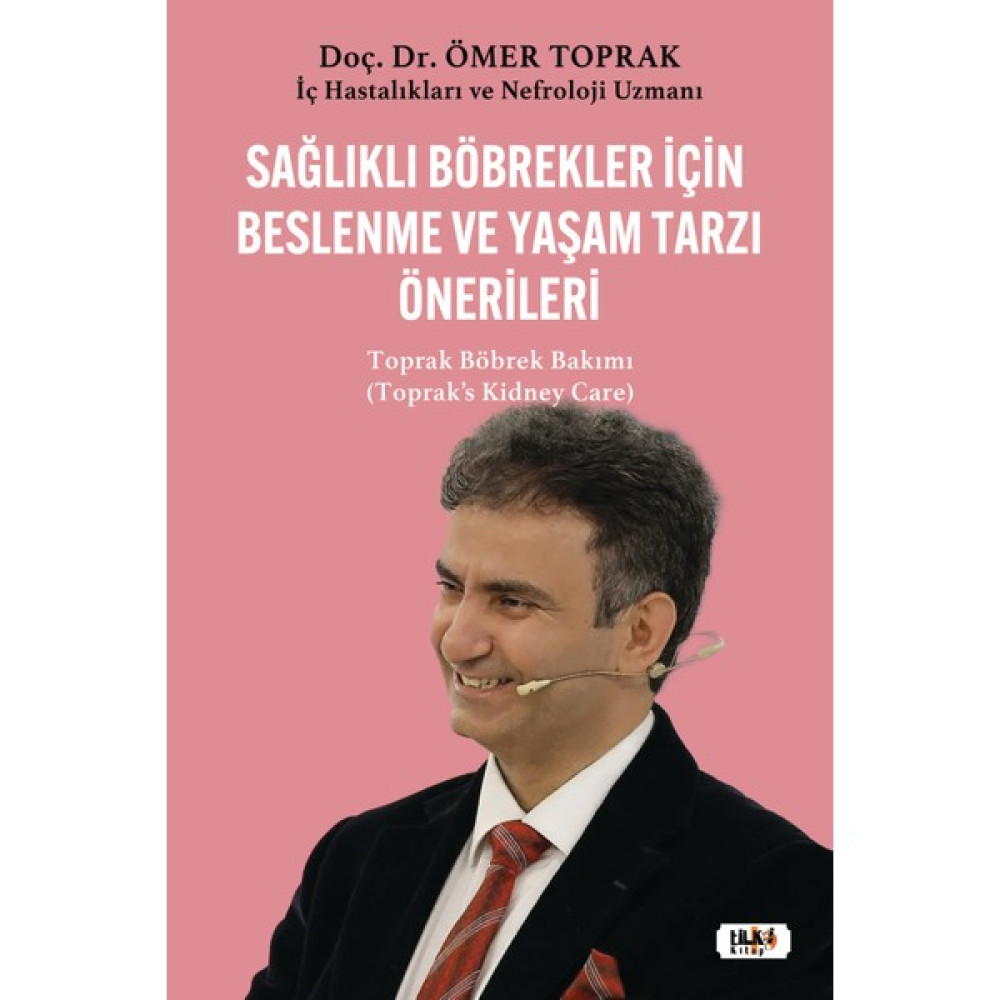 Sağlıklı Böbrekler Için Beslenme Ve Yaşamtarzı Önerileri 1. Cilt; Toprak Böbrek Bakımı - Doç. Dr. Ömer Toprak - a Sağlık, Spor ve Diyet Fiyatı