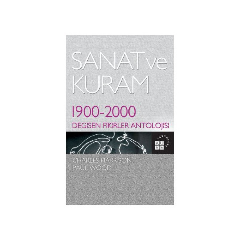 Sanat Ve Kuram - (1900-2000 Değişen Fikirler Antolojisi)-Paul Wood Derleme Kitapları Fiyatı