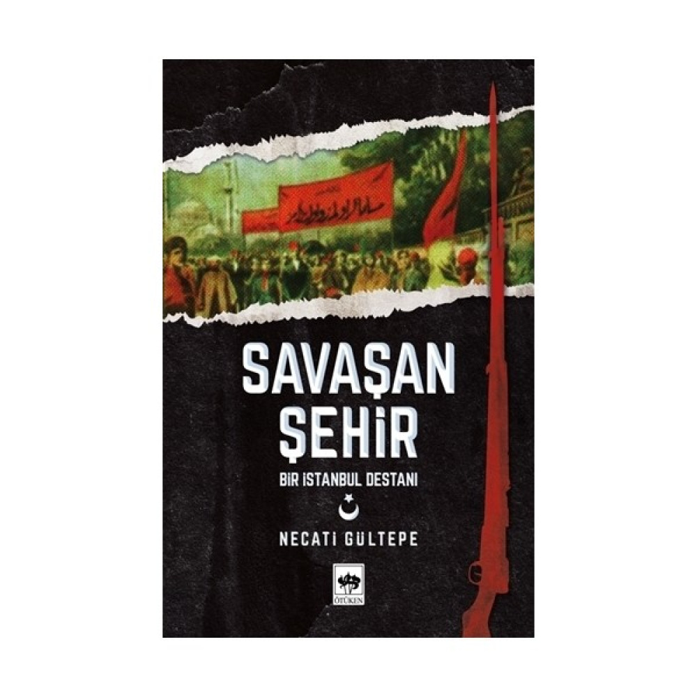 Savaşan Şehir (Bir İstanbul Destanı) - Necati Gültepe Öykü Kitapları Fiyatı