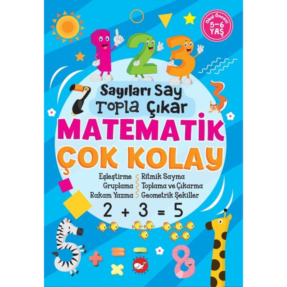 Sayıları Say Topla Çıkar Matematik Çok Kolay - Tuba Öztürk Okul Öncesi Eğitici & Öğretici Kitaplar Fiyatı