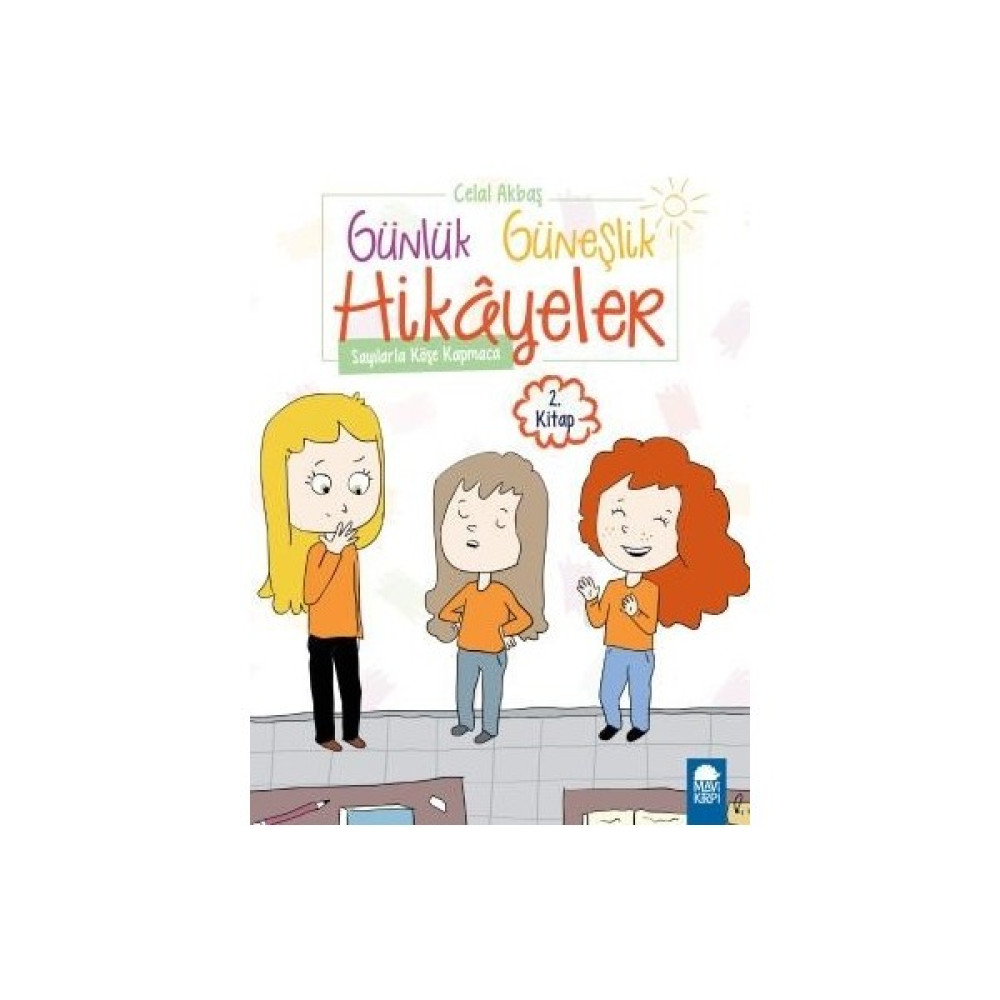 Sayılarla Köşe Kapmaca Günlük Güneşlik Hikayeler 2. Kitap / 1. Sınıf Okuma Kitabı - Celal Akbaş Çocuk Öykü Fiyatı