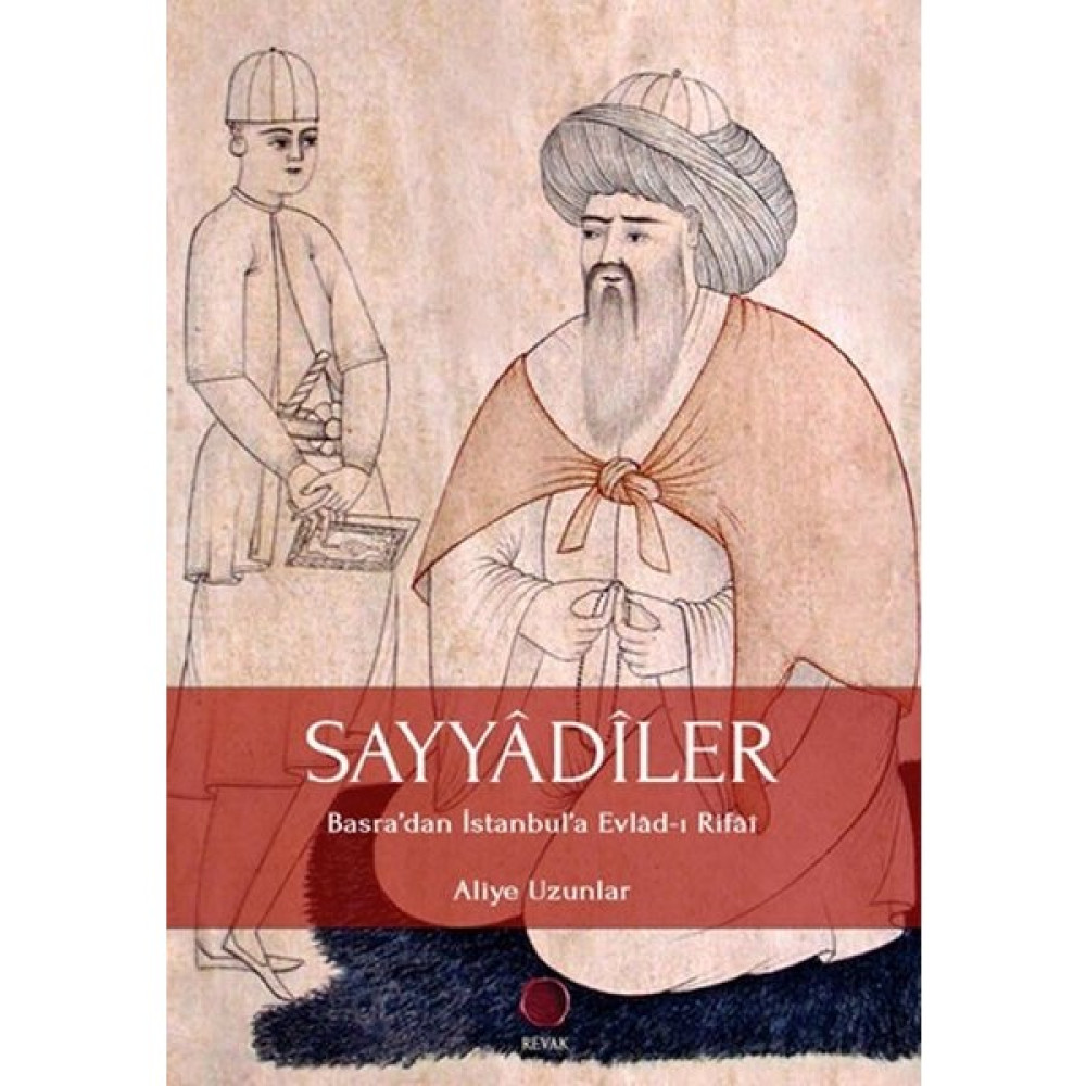 Sayyadiler - Basra’dan Istanbul’a Evlad-I Rifai - Aliye Uzunlar Din Kitapları Fiyatı