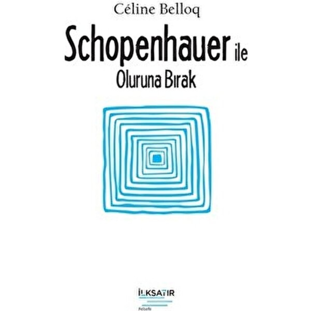 Schopenhauer ile Oluruna Bırak - Celine Belloq Kişisel Gelişim ve Psikoloji Fiyatı