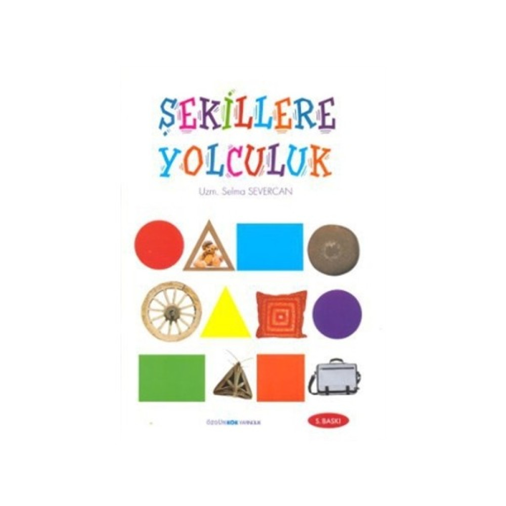 Şekillere Yolculuk - Selma Severcan Okul Öncesi Eğitici & Öğretici Kitaplar Fiyatı