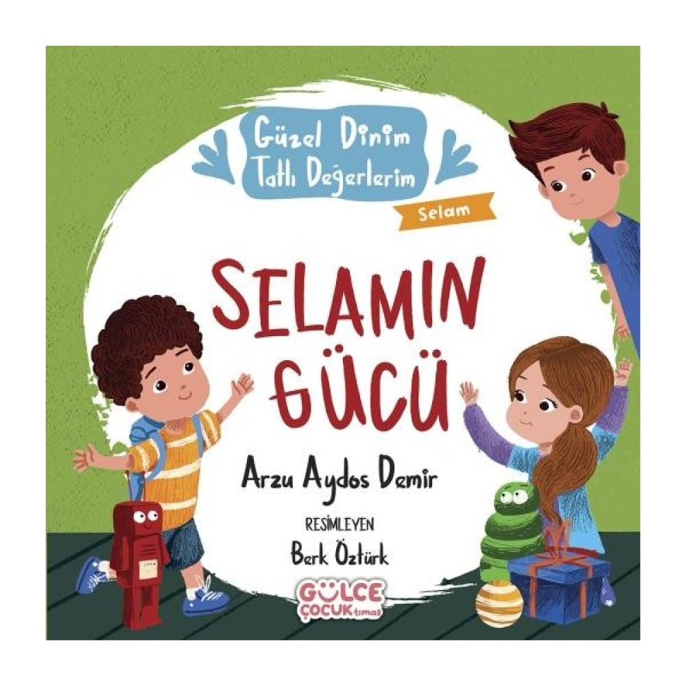 Selamın Gücü - Güzel Dinim Tatlı Değerlerim - Arzu Aydos Demir Çocuk Masal Fiyatı