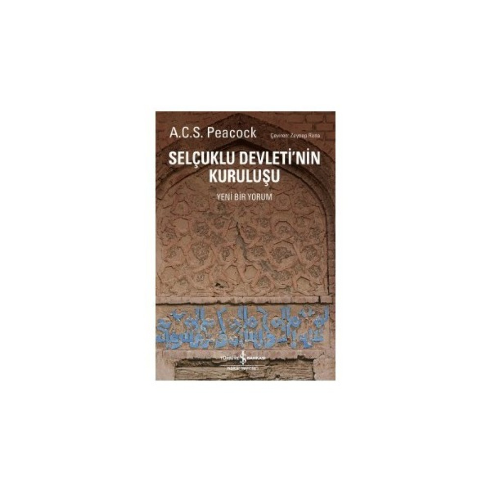 Selçuklu Devleti’Nin Kuruluşu (Yeni Bir Yorum)-A. C. S. Peacock Osmanlı Tarihi Fiyatı