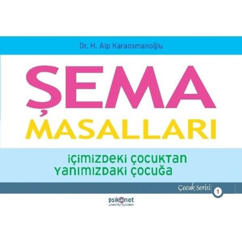 Şema Masalları-İçimizdeki Çocuktan Yanımızdaki Çocuğa - H. Alp Karaosmanoğlu Aile Sağlığı Kitapları Fiyatı