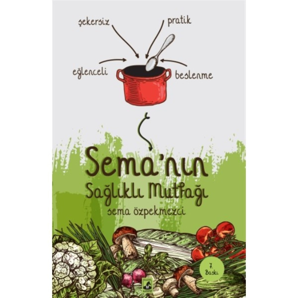 Sema'nın Sağlıklı Mutfağı - Sema Özpekmezci Sağlık Beslenme Kitapları Fiyatı