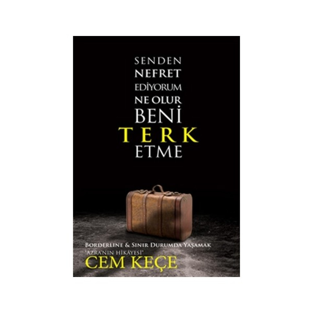 Senden Nefret Ediyorum Ne Olur Beni Terk Etme Kişisel Gelişim ve Psikoloji Fiyatı