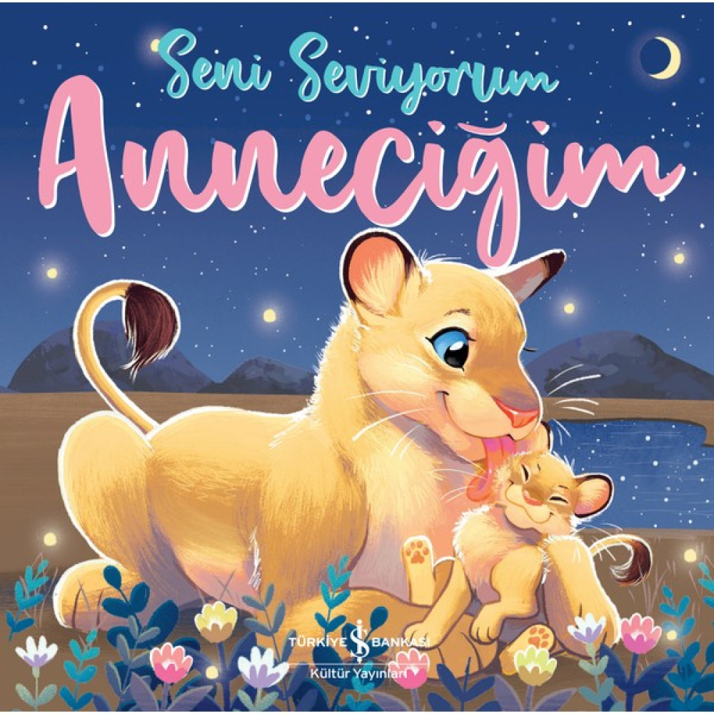 Seni Seviyorum Anneciğim – Stephanie Moss Okul Öncesi Eğitici & Öğretici Kitaplar Fiyatı