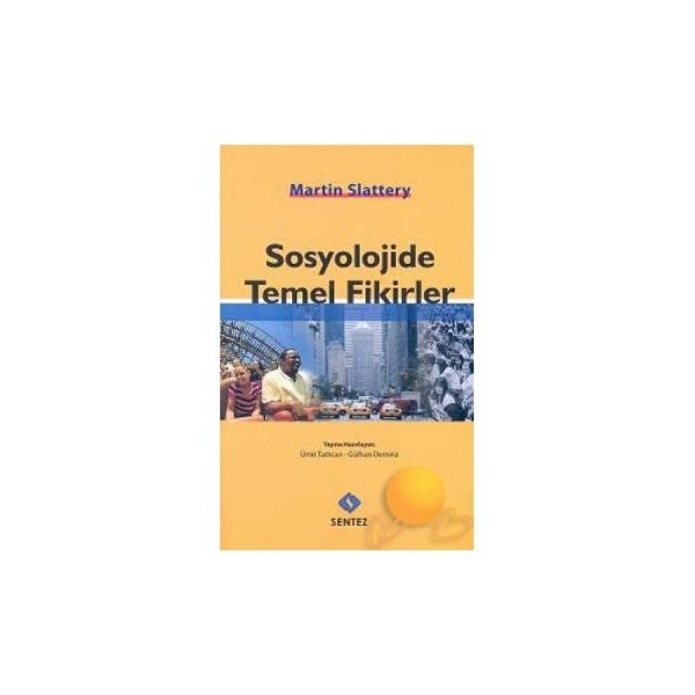 Sentez Yayınları Sosyolojide Temel Fikirler-Martin Slattery Toplum Hayatı / Toplumsal Konular Fiyatı