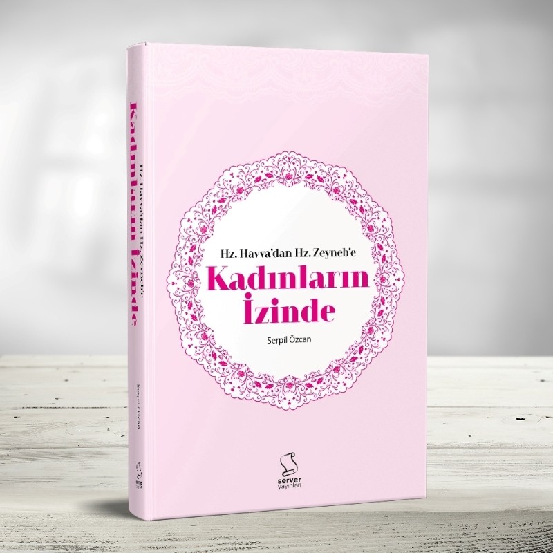 Server Yayınları Hz. Havva'dan Hz. Zeyneb'e Kadınların İzinde Serpil Özcan 496 Sayfa Türkçe Kitap Sunucu Fiyatı