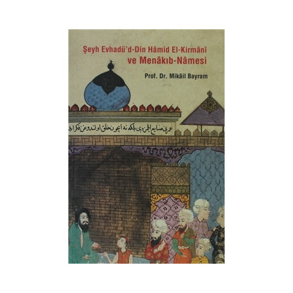 Şeyh Evhadü’d - Din Hamid El- Kirmani ve Menakıb - Namesi İnceleme Kitapları Fiyatı