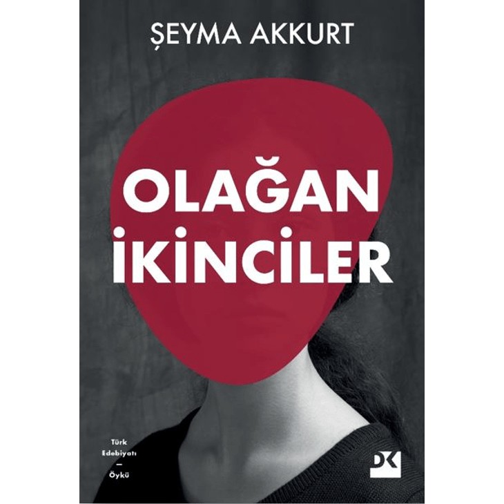 Şeyma Akkurt'un Doğan Kitap Olağan İkinciler Ciltsiz 120 Sayfa Kadınlık Hallerine Dair Öyküler Öykü Kitapları Fiyatı