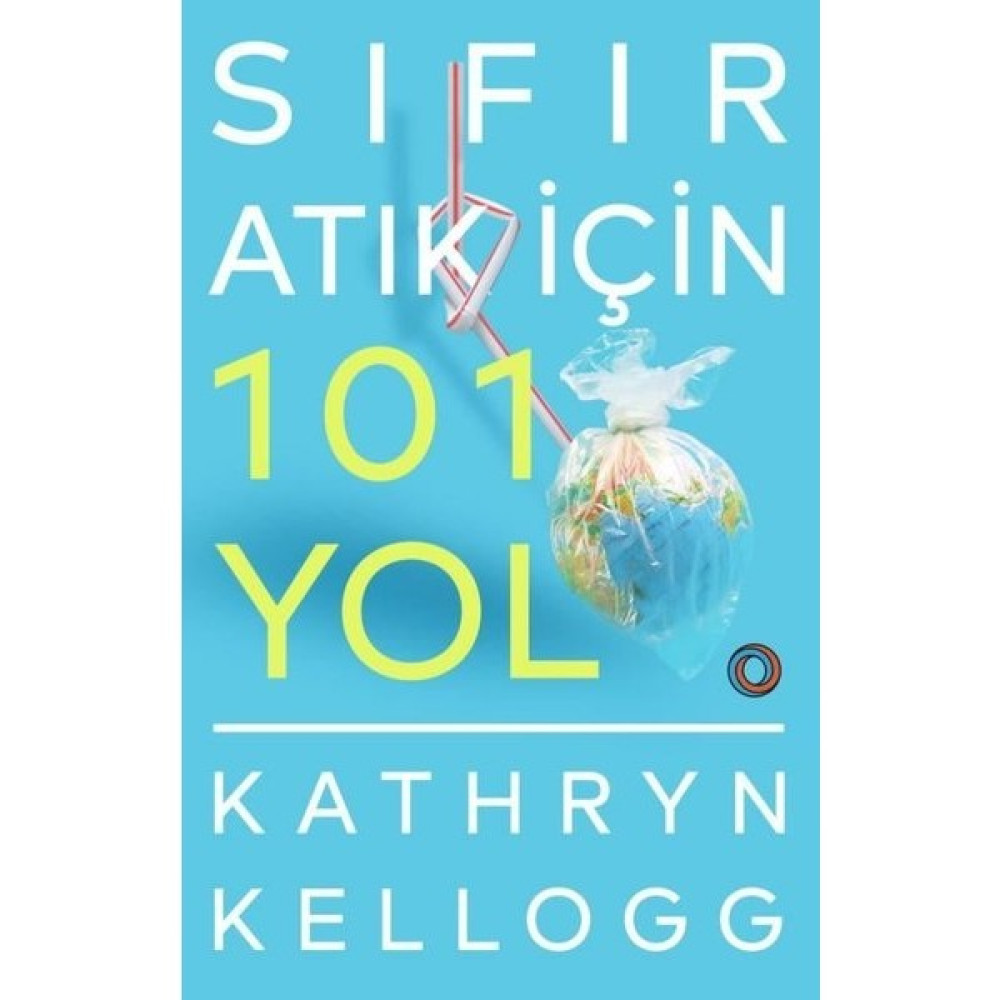 Sıfır Atık İçin 101 Yol - Kathryn Kellogg Akademik Fiyatı