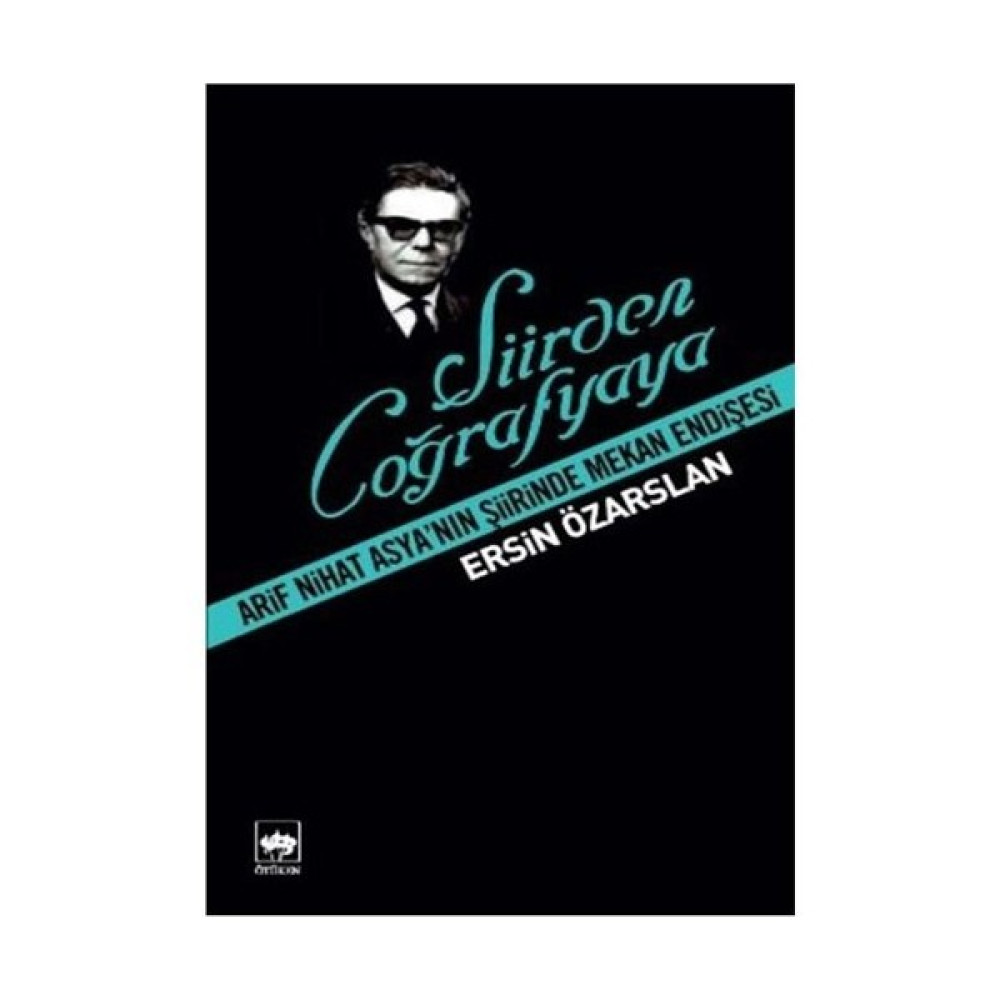 Şiirden Coğrafyaya - Arif Nihat Asya'nın Şiirinde Mekan Endişesi Şiir Kitapları Fiyatı