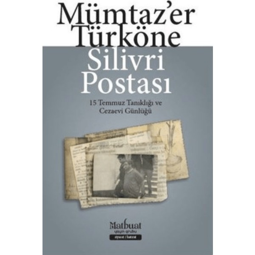 Silivri Postası - 15 Temmuz Tanıklığı ve Cezaevi Günlüğü - Mümtaz'er Türköne Mektup - Anı - Günlük - Anlatı Fiyatı
