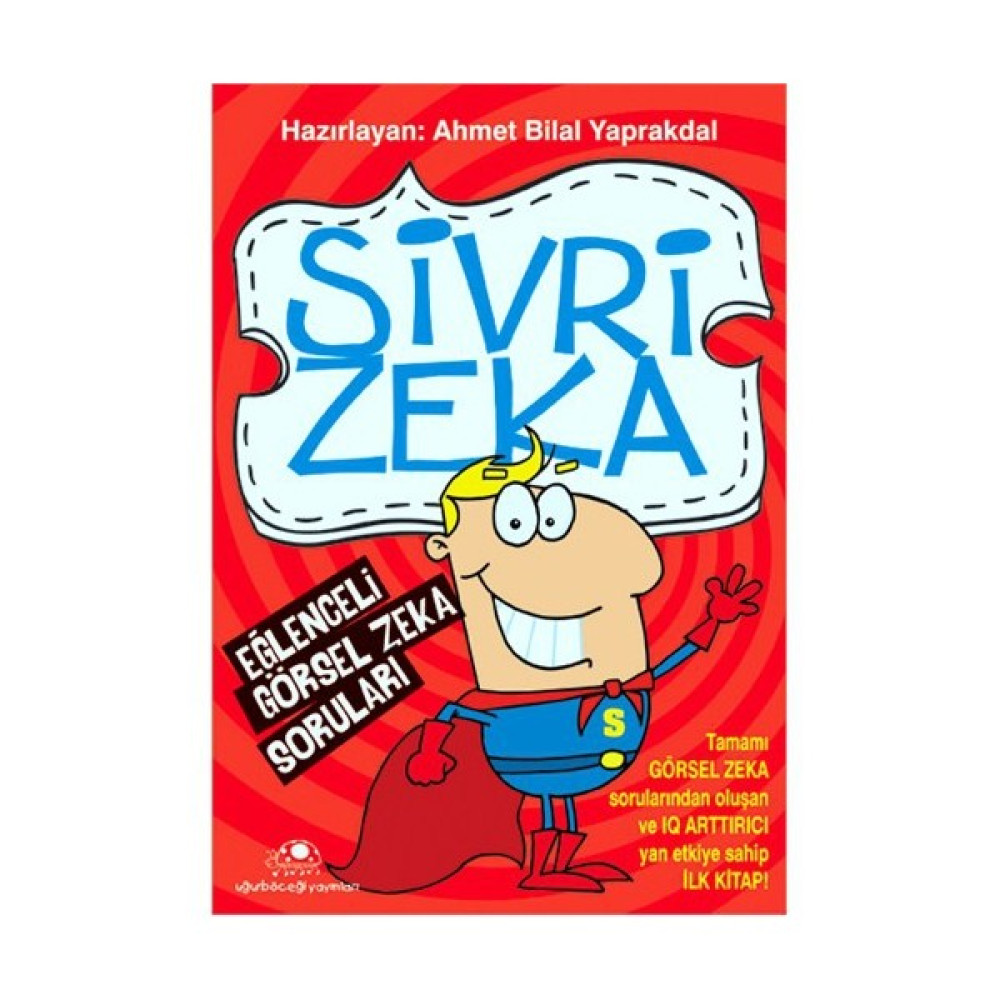 Sivri Zeka - Eğlenceli Görsel Zeka Soruları - Ahmet Bilal Yaprakdal Zihinsel Gelişim Kitapları Fiyatı