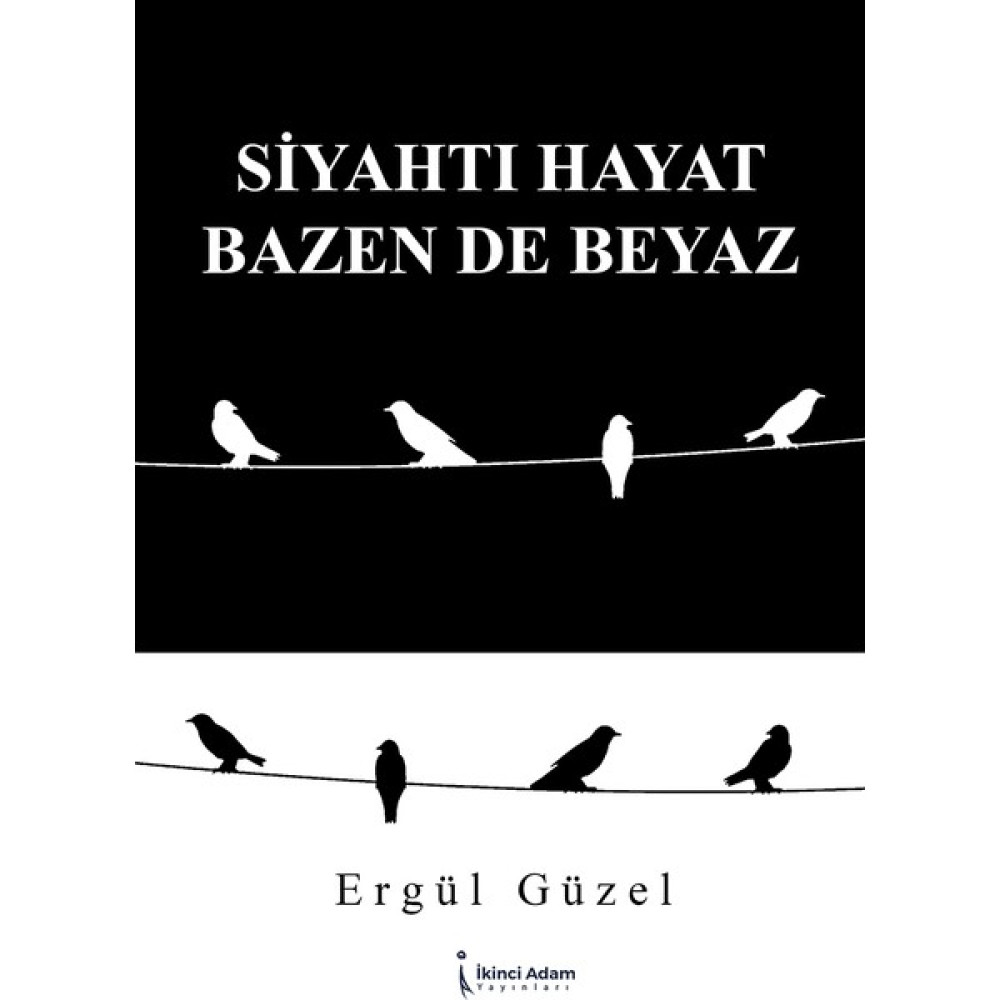 Siyahtı Hayat Bazen de Beyaz - Ergül Güzel Şiir Kitapları Fiyatı