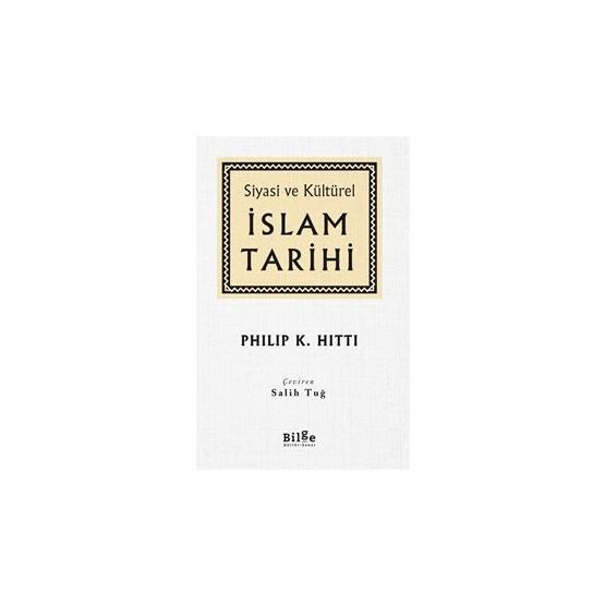 SIYASI VE KÜLTÜREL İSLAM TARIHI - PHILIP K. HITTI