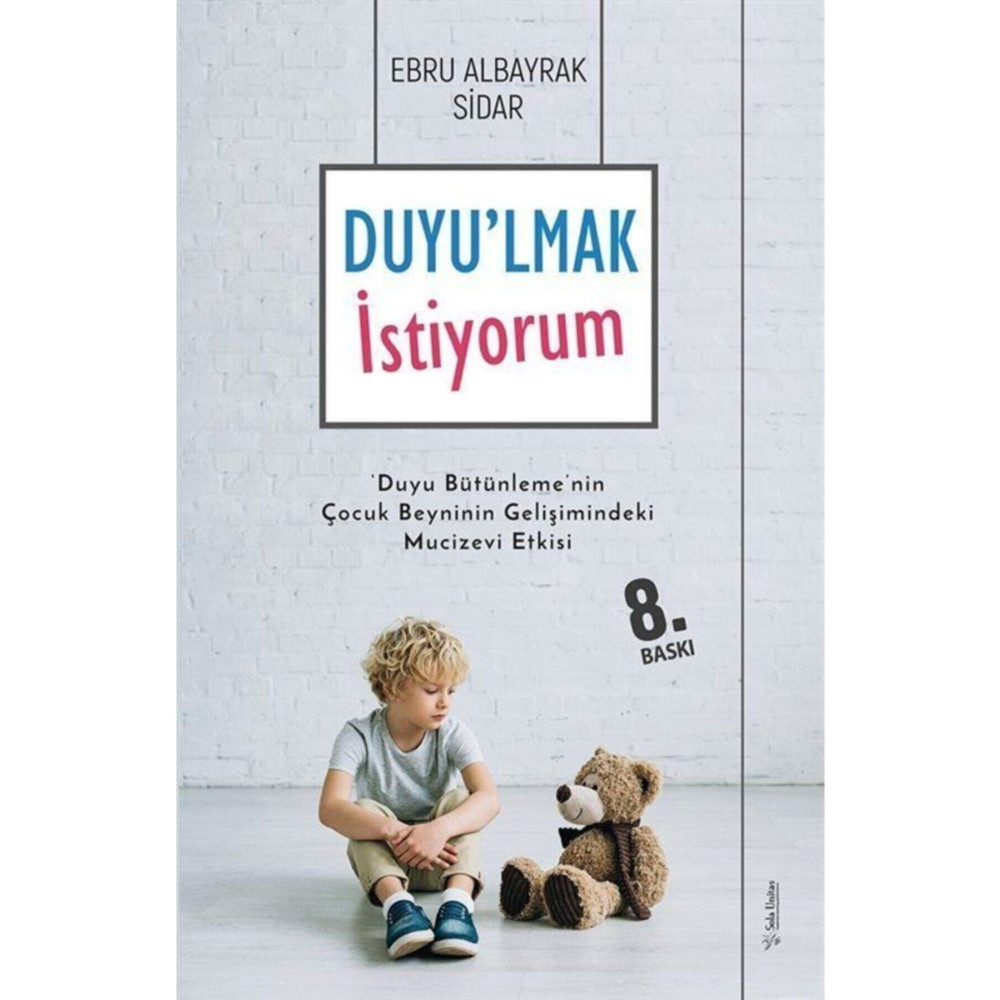 Sola Unitas Duyulmak Istiyorum-duyu Bütünlemenin Çocuk Beyninin Gelişimindeki Mucizevi Etkisi Çocuk Bakımı Kitapları Fiyatı