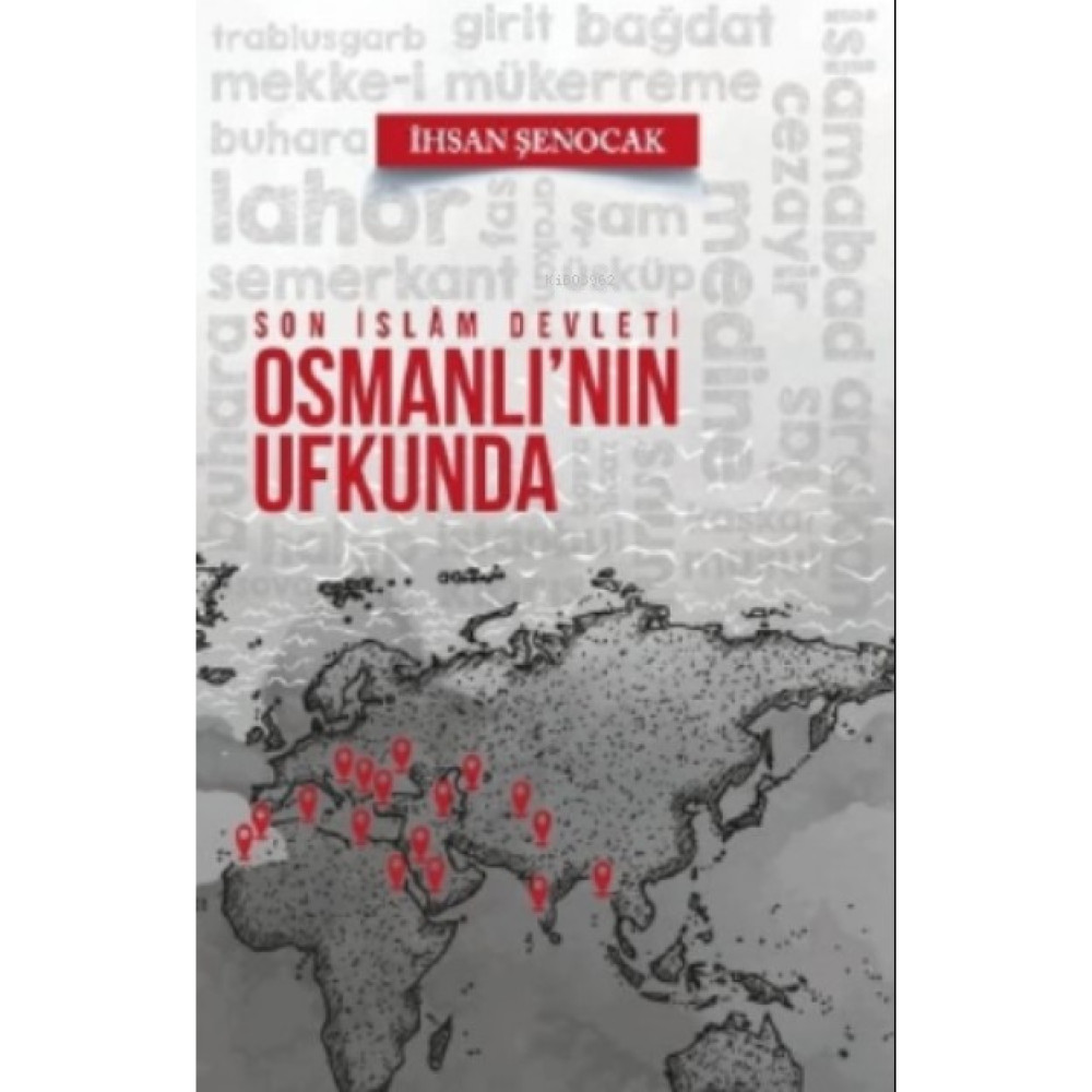 Son Islam Devleti Osmanlı'nın Ufkunda -İhsan Şenocak Din Kitapları Fiyatı