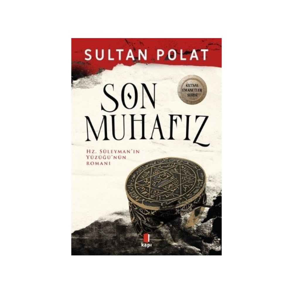 Son Muhafız Hz. Süleyman’ın Yüzüğü’nün Romanı - Sultan Polat Edebiyat Fiyatı