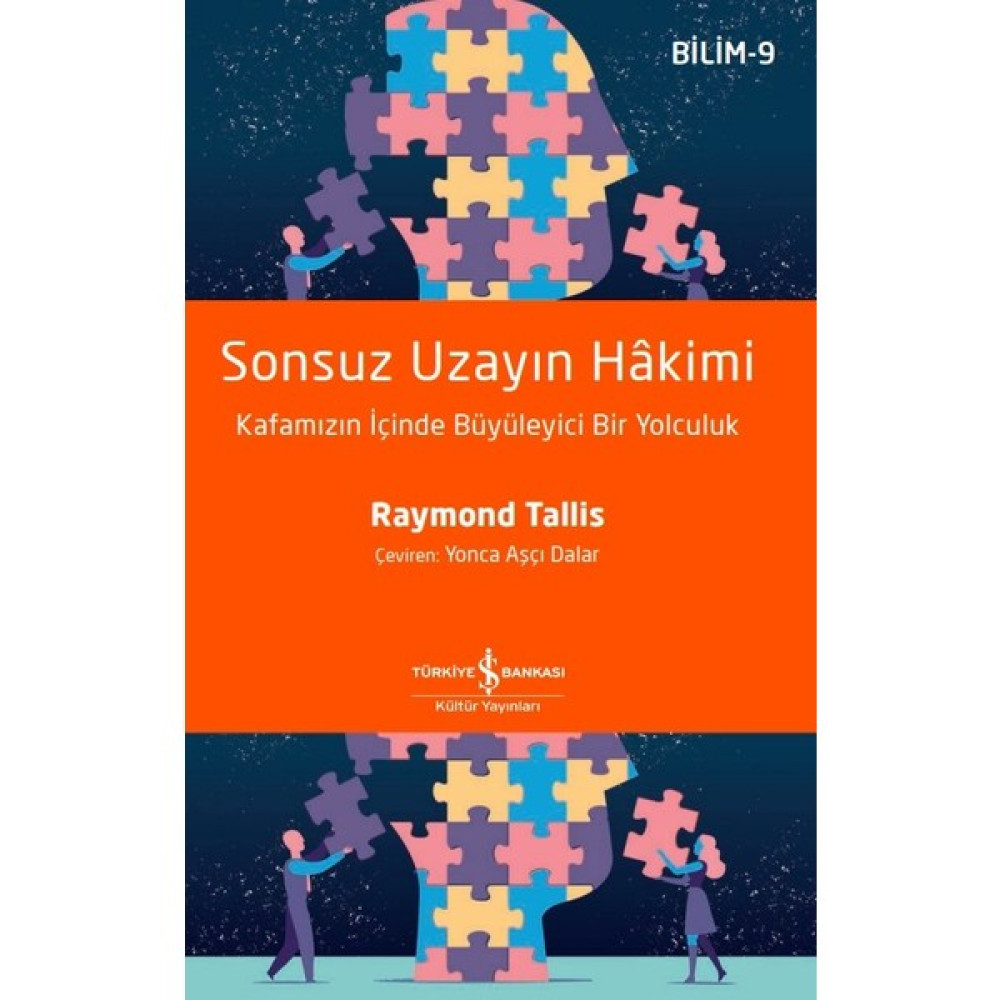 Sonsuz Uzayın Hâkimi – Kafamızın Içinde Büyüleyici Bir Yolculuk - Raymond Tallis Mektup - Anı - Günlük - Anlatı Fiyatı