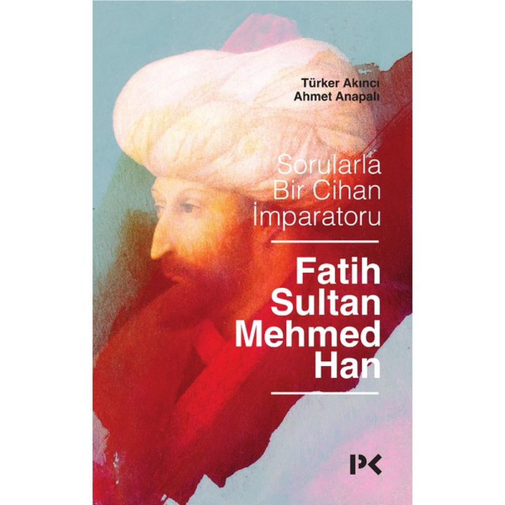 Sorularla Bir Cihan İmparatoru : Fatih Sultan Mehmed Han - Türker Akıncı , Ahmet Anapalı Tarih Fiyatı
