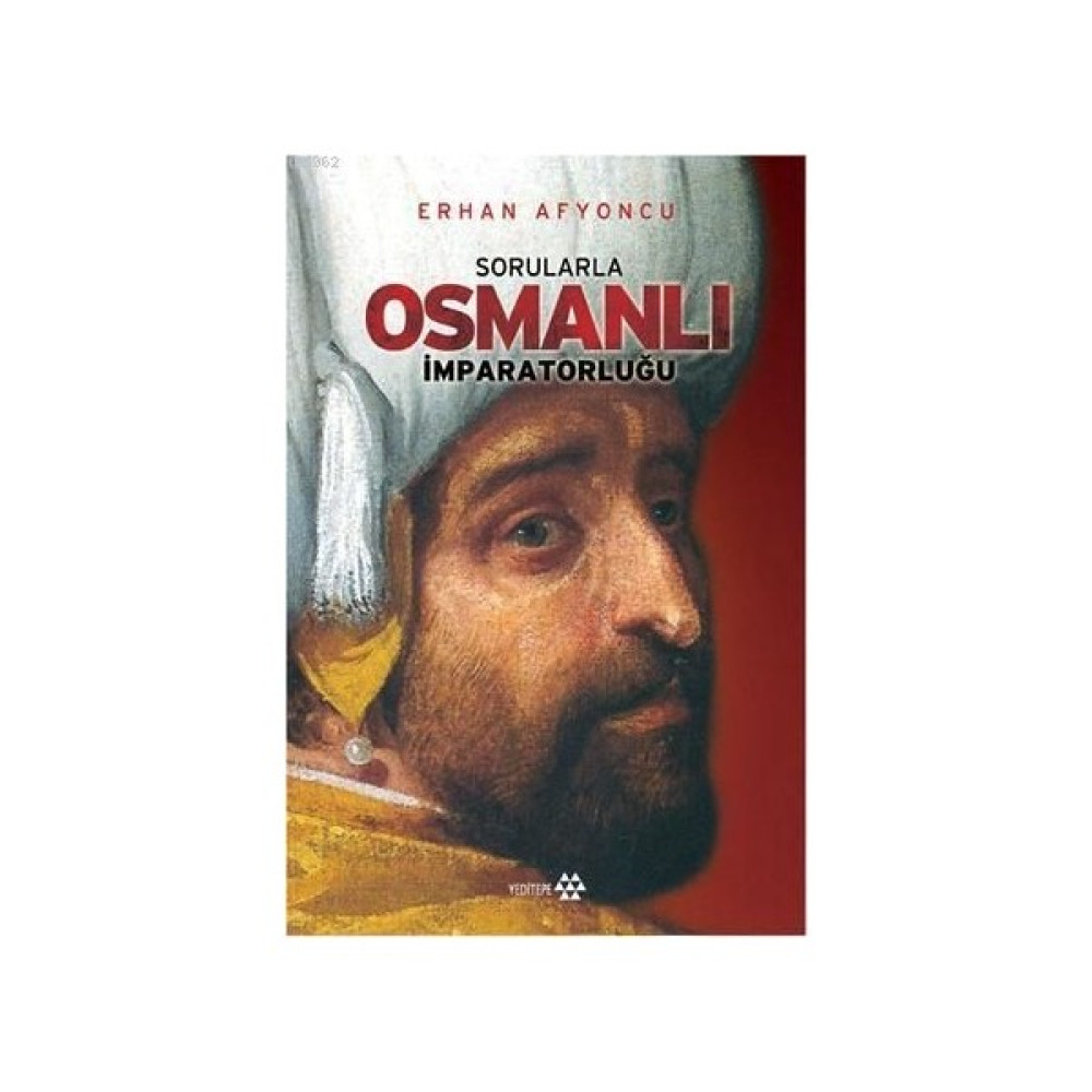 Sorularla Osmanlı İmparatorluğu (Tek Cilt - Özel Baskı) - Erhan Afyoncu Osmanlı Tarihi Fiyatı