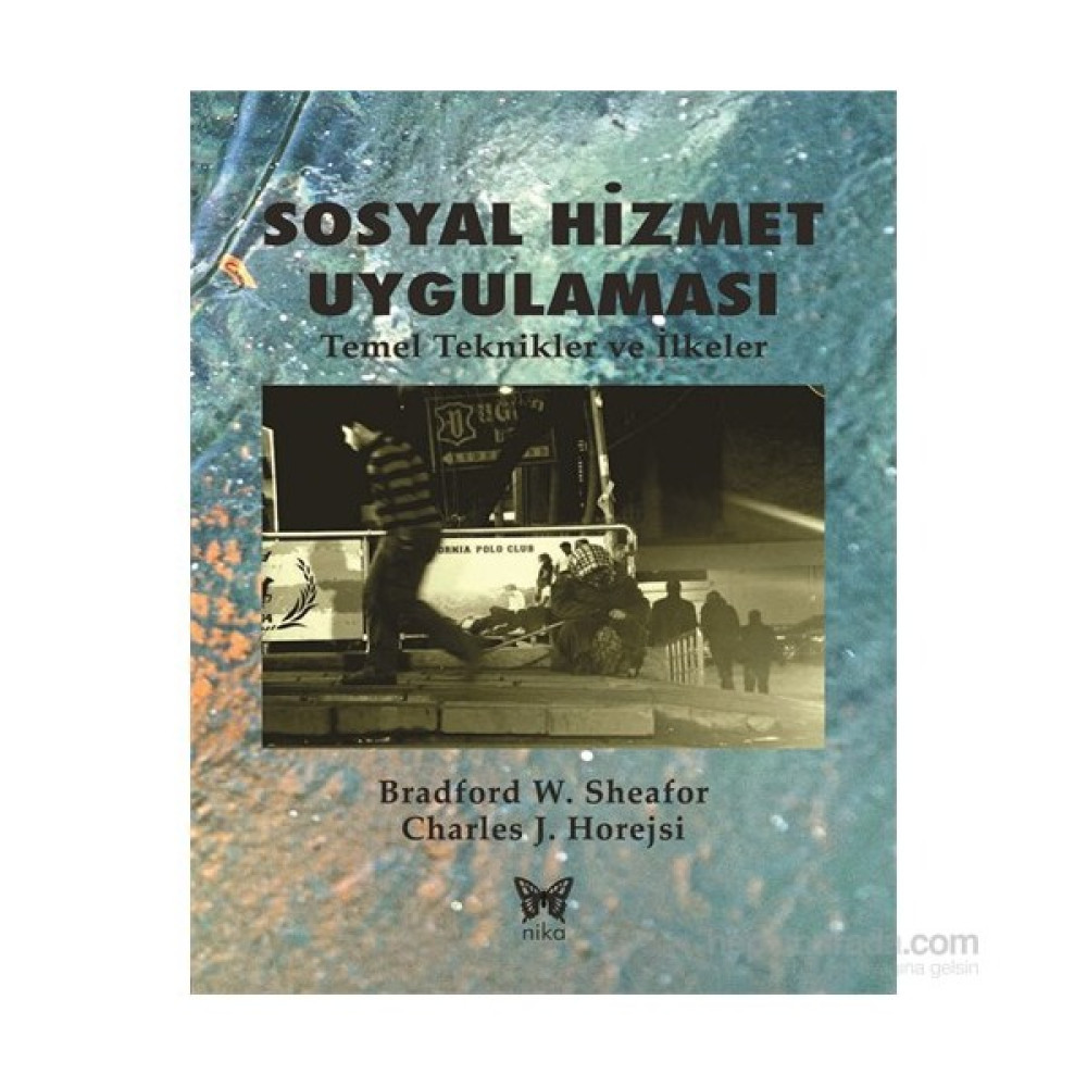 Sosyal Hizmet Uygulaması-Bradford W. Sheafor Tarih Fiyatı