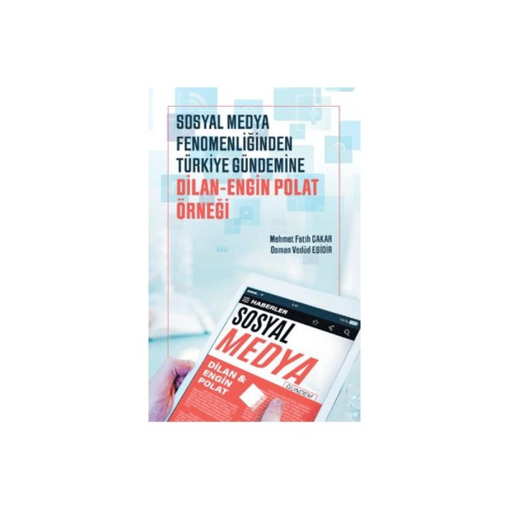 Sosyal Medya Fenomenliğinden Türkiye Gündemine: Dilan-Engin Polat Örneği - Mehmet Fatih Çakar Akademik Fiyatı