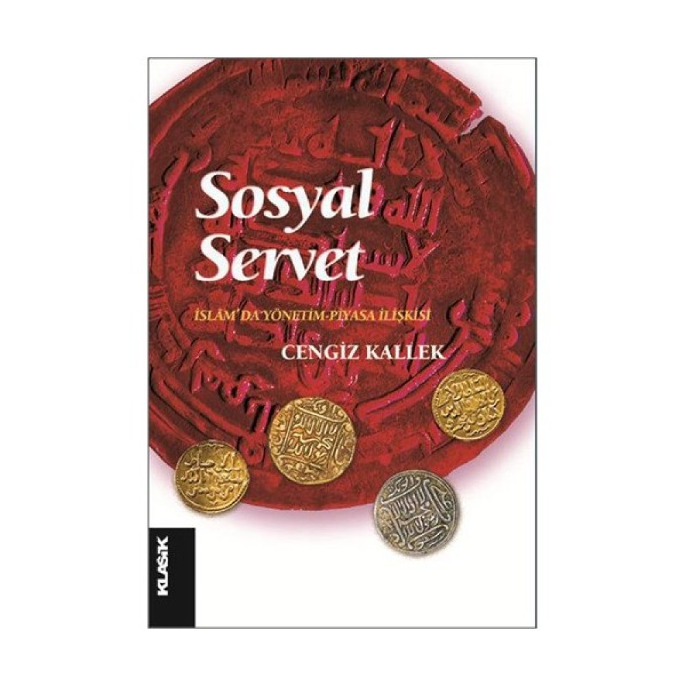 Sosyal Servet: İslam’ da Yönetim Piyasa İlişkisi - Cengiz Kallek İş, Ekonomi & Pazarlama Fiyatı