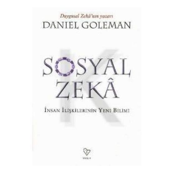 SOSYAL ZEKÂ İNSAN İLİŞKİLERİNİN YENI BILIMI - DANIEL GOLEMAN